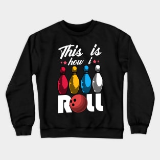 Cute & Funny This Is How I Roll Bowling Ball Pun Crewneck Sweatshirt